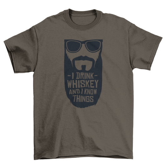 I Drink Whiskey and I Know Things T-Shirt