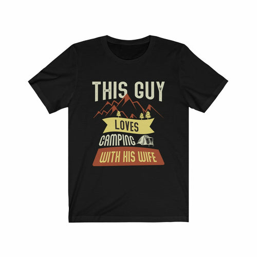 This Guy Loves Camping with His Wife T-Shirt in Black